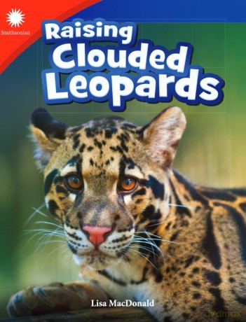 Raising Clouded Leopards (Smithsonian: Informational Text) - Lisa Steele MacDonald [KSIĄŻKA]