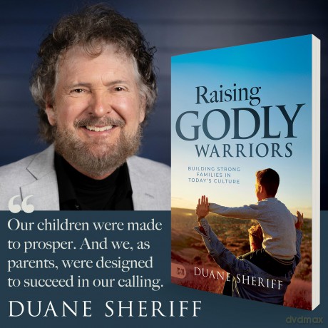 Raising Godly Warriors: Building Strong Families in Today's Culture - Duane Sheriff [KSIĄŻKA]