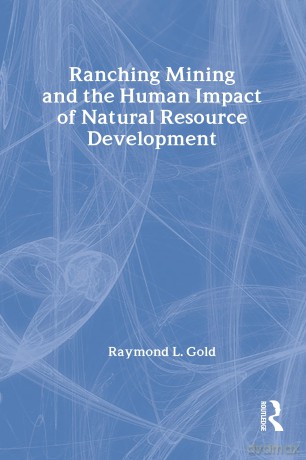 Ranching, Mining, and the Human Impact of Natural Resource Development (New Observations) - Raymond L. Gold [KSIĄŻKA]