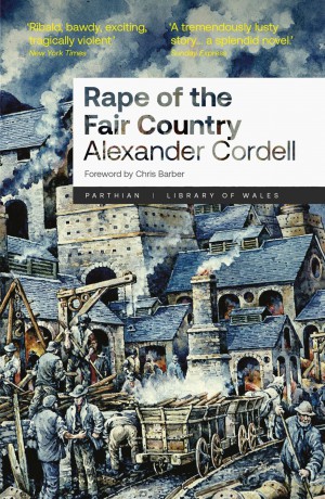 Rape of the Fair Country: 55 (Library of Wales) - Alexander Cordell [KSIĄŻKA]