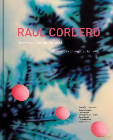 Raúl Cordero: Heaven Is a Place in the Mind - Cordero Raul [KSIĄŻKA]