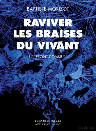 Raviver les braises du vivant: Un front commun - Baptiste Morizot [KSIĄŻKA]