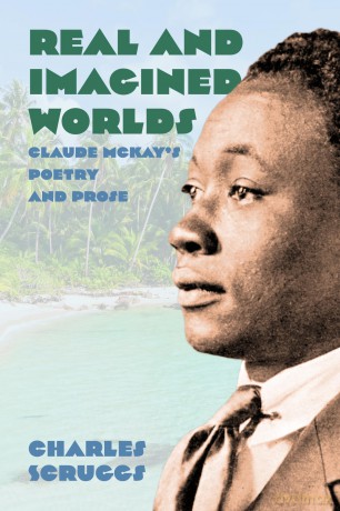 Real and Imagined Worlds: Claude McKay's Poetry and Prose: Claude McKay's Poetry and Prose - Charles Scruggs [KSIĄŻKA]
