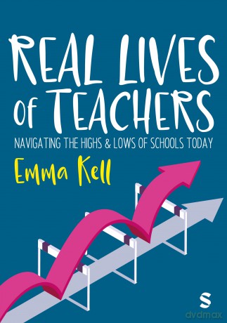 Real Lives of Teachers: Navigating the highs and lows of schools today - Emma Kell [KSIĄŻKA]