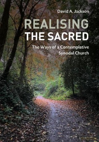 Realising the Sacred: The Ways of a Contemplative Synodal Church - David A. Jackson [KSIĄŻKA]