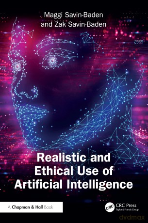 Realistic and Ethical Use of Artificial Intelligence - Maggi Savin-Baden [KSIĄŻKA]