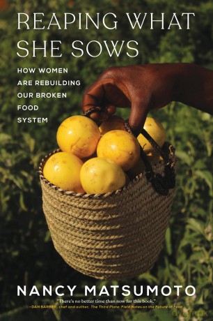Reaping What She Sows: How Women Are Rebuilding Our Broken Food System - Nancy Matsumoto [KSIĄŻKA]