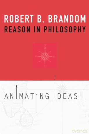Reason in Philosophy: Animating Ideas - Brandom [KSIĄŻKA]