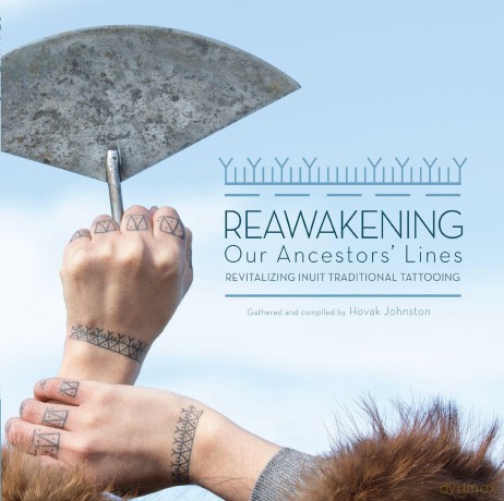 Reawakening Our Ancestors' Lines: Revitalizing Inuit Traditional Tattooing - Hovak Johnston [KSIĄŻKA]
