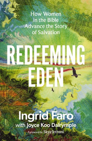 Redeeming Eden: How Women in the Bible Advance the Story of Salvation (Includes Free Streaming Video Access) - Ingrid Faro [KSIĄŻKA]
