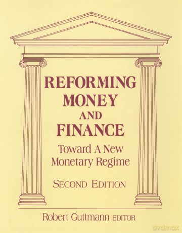 Reforming Money and Finance: Institutions and Markets in Flux (From the Ground Up Case Study Ser; 6) - Robert Guttmann [KSIĄŻKA]