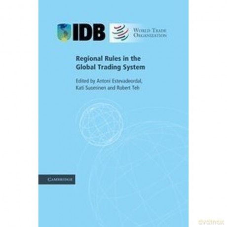 Regional Rules in the Global Trading System - Antoni Estevadeordal [KSIĄŻKA]