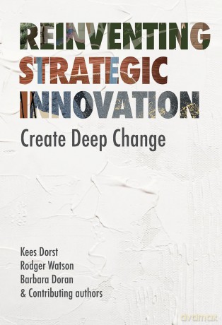 Reinventing Strategic Innovation: Create deep change - Rodger Watson, Barbara Doran Kees Dorst [KSIĄŻKA]