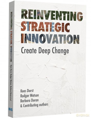 Reinventing Strategic Innovation: Create deep change - Rodger Watson, Barbara Doran Kees Dorst [KSIĄŻKA]
