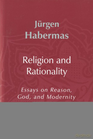 Religion and Rationality: Essays on Reason, God and Modernity - Jürgen Habermas [KSIĄŻKA]