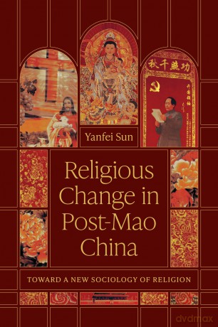 Religious Change in Post-Mao China: Toward a New Sociology of Religion - Yanfei Sun [KSIĄŻKA]