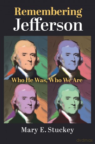 Remembering Jefferson: Who He Was, Who We Are - Mary E. Stuckey [KSIĄŻKA]