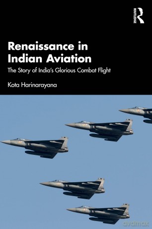 Renaissance in Indian Aviation: The Epic Journey of India's Light Combat Aircraft - Kota Harinarayana [KSIĄŻKA]