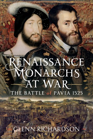 Renaissance Monarchs at War: The Battle of Pavia, 1525 - Glenn Richardson [KSIĄŻKA]