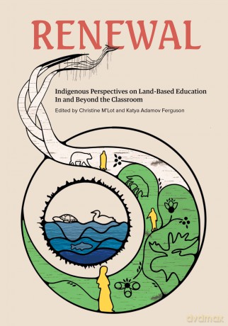 Renewal: Indigenous Perspectives on Land-Based Education In and Beyond the Classroom: 2 (The Footbridge, 2) - Katya Adamov Ferguson [KSIĄŻKA]