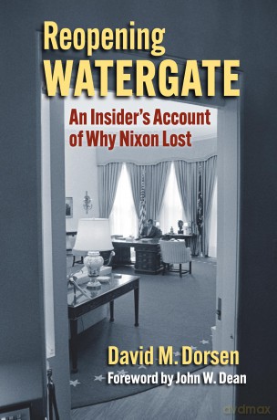 Reopening Watergate: An Insider's Account of Why Nixon Lost - David M. Dorsen [KSIĄŻKA]