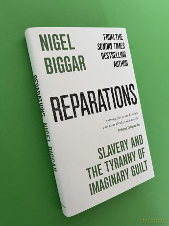 Reparations: Slavery and the Tyranny of Imaginary Guilt - Nigel Biggar [KSIĄŻKA]