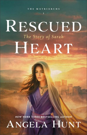 Rescued Heart: The Story of Sarah: 1 (The Matriarchs) - Angela Hunt [KSIĄŻKA]