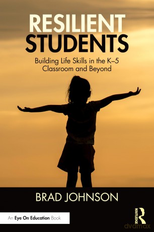 Resilient Students: Building Life Skills in the K-5 Classroom and Beyond - Brad Johnson [KSIĄŻKA]
