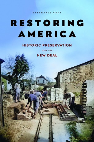 Restoring America: Historic Preservation and the New Deal (Public History in Historical Perspective) - Stephanie Gray [KSIĄŻKA]