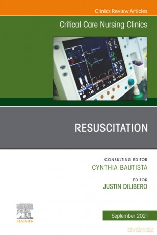 Resuscitation, An Issue of Critical Care Nursing Clinics of North America: Volume 33-3 (The Clinics: Nursing, Volume 33-3) - DiLibero [KSIĄŻKA]