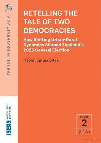 Retelling the Tale of Two Democracies: How Shifting Urban-Rural Dynamics Shaped Thailand's 2023 General Election (Trends in Southeast Asia) - Napon Jatusripitak [KSIĄŻKA]