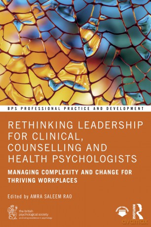 Rethinking Leadership for Clinical, Counselling and Health Psychologists: Managing Complexity and Change for Thriving Workplaces (BPS Professional Practice and Development Series) - Amra Saleem Rao [KSIĄŻKA]