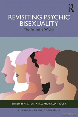 Revisiting Psychic Bisexuality: The Feminine Within (Psychoanalysis and Women Series) - Ana Teresa Vale [KSIĄŻKA]