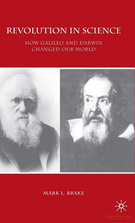 Revolution in Science: How Galileo and Darwin Changed Our World - Mark Brake [KSIĄŻKA]