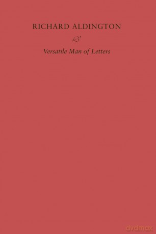 Richard Aldington: Versatile Man of Letters - Simon Hewett [KSIĄŻKA]