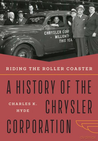 Riding the Roller Coaster: A History of the Chrysler Corporation (Great Lakes Books) - Author Reviewer Series Editor Charles K Hyde [KSIĄŻKA]