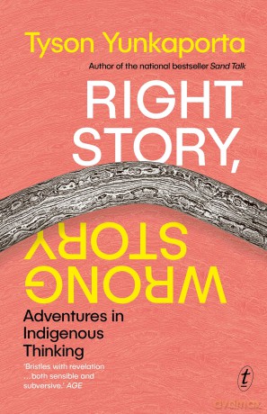 Right Story, Wrong Story: Adventures in Indigenous Thinking - Tyson Yunkaporta [KSIĄŻKA]