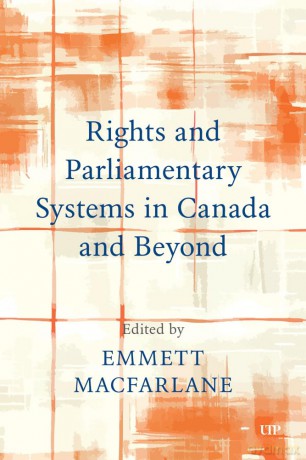 Rights and Parliamentary Systems in Canada and Beyond - Emmett Macfarlane [KSIĄŻKA]