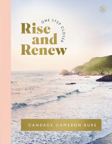 Rise and Renew: A 30-Day Devotional to Heal a Hurting Heart, Overcome Emotional Pain, and Grow in Your Faith - The Perfect Christian New Year's Resolution Gift for Women (One Step Closer) - Candace Cameron Bure [KSIĄŻKA]