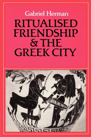 Ritualised Friendship and the Greek City - Gabriel Herman [KSIĄŻKA]