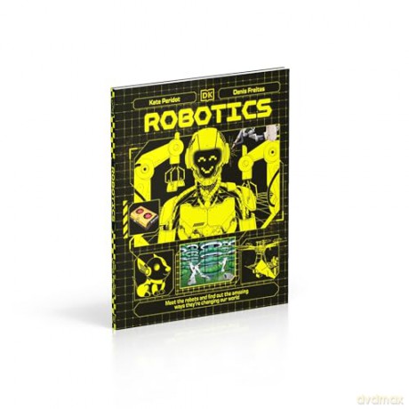 Robotics: Meet the Robots and Find Out the Amazing Ways They're Changing Our World (Adventures in Tech) - Kate Peridot [KSIĄŻKA]
