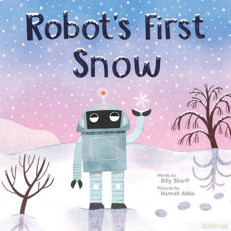 Robot's First Snow: A Wintery Picture Book for Children - Billy Sharff [KSIĄŻKA]