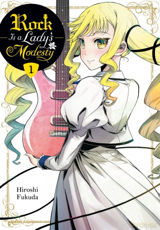 Rock Is a Lady's Modesty, Vol. 1: Volume 1 - Hiroshi Fukuda [KOMIKS]