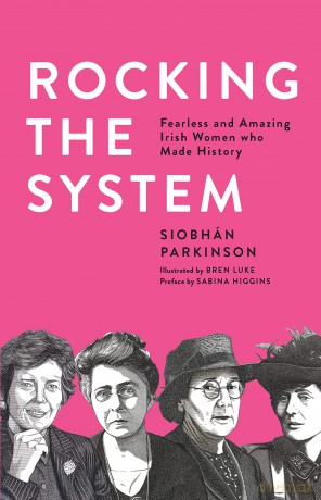 Rocking the System: Fearless and Amazing Irish Women who Made History - Siobhán Parkinson [KSIĄŻKA]