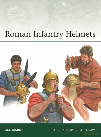 Roman Infantry Helmets: 266 (Elite) - M.C. Bishop [KSIĄŻKA]