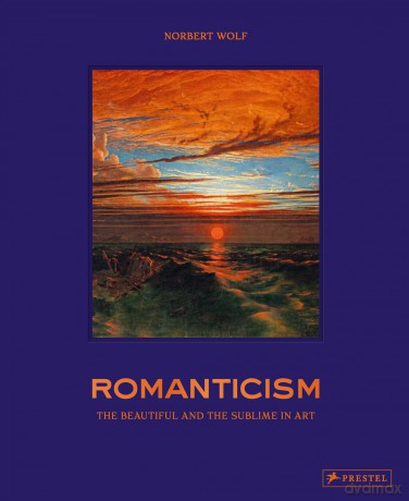 Romanticism: Imagination and Longing in Art: The Beautiful and the Sublime in Art - Norbert Wolf [KSIĄŻKA]