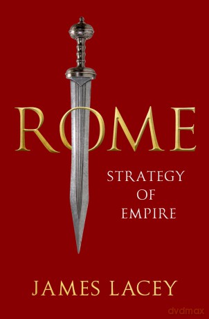 Rome: Strategy of Empire - James Lacey [KSIĄŻKA]