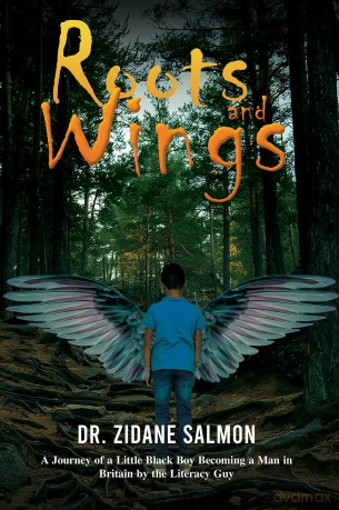 Roots and Wings: A Journey of a Little Black Boy Becoming a Man in Britain by the Literacy Guy - Dr. Zidane Salmon [KSIĄŻKA]