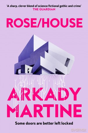 Rose/House: A chilling gothic sci-fi thriller set in an AI-haunted house - Arkady Martine [KSIĄŻKA]