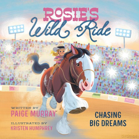 Rosie's Wild Ride: Chasing Big Rodeo Dreams (Rosie the Horse) - Paige Murray [KSIĄŻKA]